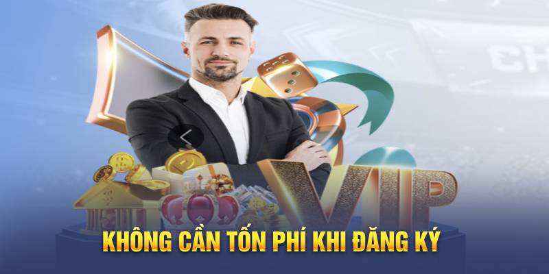 Không cần tốn phí khi đăng ký