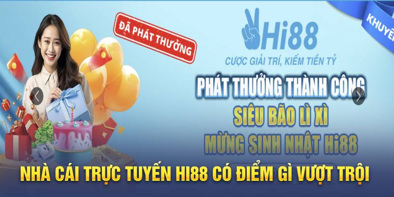 Nhà cái trực tuyến Hi88 có điểm gì vượt trội